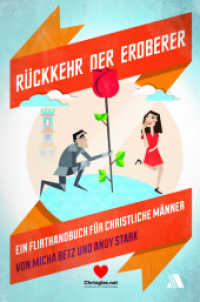 Rückkehr der Eroberer : Ein Flirt-Handbuch für christliche Männer （1. Aufl. 2014. 304 S. 205 mm）