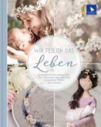 Wir feiern das Leben : Liebevolle Handarbeiten & Dekorationen für die schönsten Feste des Lebens (Acufactum) （Auflage. 2019. 128 S. 27 cm）