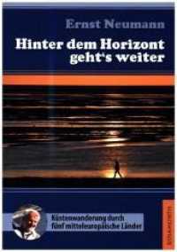 Hinter dem Horizont geht's weiter : Küstenwanderung durch fünf mitteleuropäische Länder (Fernwanderung durch Mitteleuropa 3) （2018. 238 S. 47 Farbfotos. 210 cm）