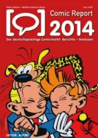 Comic Report 2014 : Der deutschsprachige Comicmarkt: Berichte und Analysen （2014. 180 S. 24 cm）