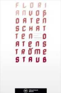 Datenschatten Datenströme Staub (Edition Belletristik Quarth.28) （2011. 80 S. 8 SW-Abb. 19 cm）