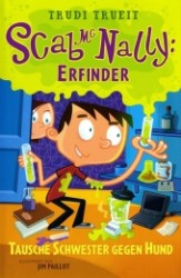 Scab McNally: Erfinder - Tausche Schwester gegen Hund （2013. 120 S. m. 20 Illustr. 21 cm）