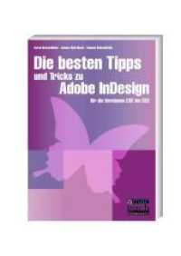Die besten Tipps und Tricks zu Adobe InDesign : Für die Versionen CS2 bis CS3 （2007. 224 S. m. zahlr. Abb. 21 cm）