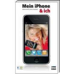 Mein iPhone & ich （1., Aufl. 2008. 324 S. ca. 300 Abb., durchg. vierfarb. 24 cm）