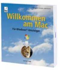 Willkommen am Mac - Für Windows-Umsteiger : Für Windows-Umsteiger （1., Aufl. 2011. 204 S. 270 Farbabb. 21 x 22.5 cm）