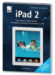 iPad 2 : Das Internet in Ihren Händen - für Business, Schule und Freizeit alles im Griff. Für iOS 5 inkl. iCloud （2011. 511 S. m. zahlr. farb. Abb. 23,5 cm）