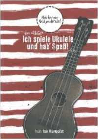 Das "Kleine" Ich spiele Ukulele und hab' Spa&szlig;! - Heft （2011. 26 S. m. zahlr. Fotos u. Griffbildtabelle. 21 cm）