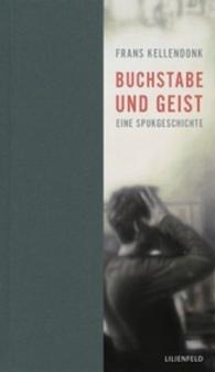 Buchstabe und Geist : Eine Spukgeschichte (Lilienfeldiana Bd.21) （2016. 160 S. 18 cm）