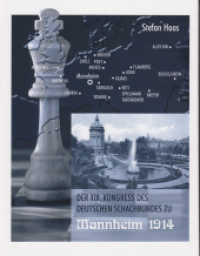 Der XIX. Kongress des Deutschen Schachbundes zu Mannheim 1914 （1. Aufl. 2013. 320 S. 24.6 cm）