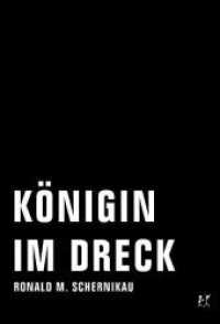 Königin im Dreck : Texte zur Zeit （1., erstauflage. 2018. 304 S. m. Abb. 17 cm）