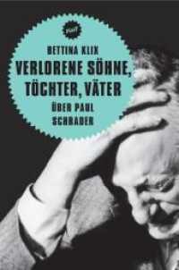 Verlorene Söhne, Töchter, Väter. Über Paul Schrader (Filit 6) （2010. 128 S. schwarz/weiß Filmstills. 17 cm）