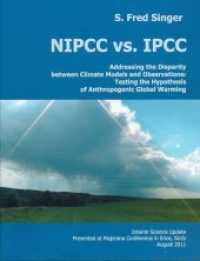 NIPCC vs. IPCC : Addressing the Disparity between Climate Models and Observations: Testing the Hypothesis of Anthropogenic Global Warming. Interim Science Update, Presented at Majorana Conference in Erice, Sicily August （1st Ed. 2011. 28 S. überwiegend farbig. 28 cm）