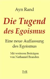 Die Tugend des Egoismus : Eine neue Auffassung des Egoismus （2015. 190 S. 22.5 cm）
