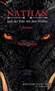 Nathan und der Pakt mit den W&ouml;lfen : Roman (Nathan Bd.1) （1. Aufl. 2016. 386 S. 19 cm）