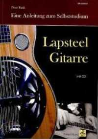 Lapsteel-Gitarre: Eine Anleitung zum Selbststudium (mit CD) : Eine Anleitung zum Selbststudium (Gitarrenschule 4) （1., Aufl. 2008. 100 S. mit 1 Audio-CD. 30 cm）