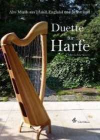 Duette für Harfe (Keltische Harfe) : Alte Musik aus Irland, England und Schottland Partitur und Stimmen (Noten für Folkharfe 6) （2010. 70 S. Noten, Beil.: 2 Harfenstimmen. 30 cm）