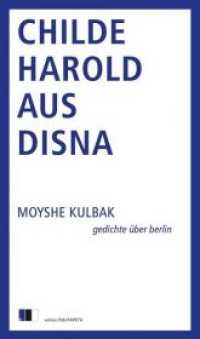 Childe Harold aus Disna : Gedichte über Berlin （2017. 96 S. 220 mm）