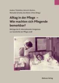 Alltag in der Pflege - Wie machten sich Pflegende bemerkbar? : Beiträge des 8. Internationalen Kongresses zur Geschichte der Pflege 2008 （2009. 296 S. 21 cm）
