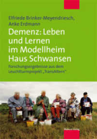 Demenz: Lernkultur und Versorgung im Modellheim Haus Schwansen : Forschungsergebnisse aus dem Leuchtturmprojekt "TransAltern" （2011. 262 S. 21 cm）