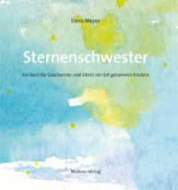 Sternenschwester : Ein Buch für Geschwister und Eltern von tot geborenen Kindern. Mit einem Nachw. v. Franziska Maurer （4. Aufl. 2023. 31 S. m. farb. Illustr. 21 cm）