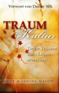 Traumkultur : Deine Träume zum Leben erwecken. Vorwort von Danny Silk （1., Auflage. 2012. 220 S. 20.5 cm）
