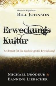 Erweckungs Kultur : Sei bereit für die nächste große Erweckung （2014. 400 S. 218 mm）