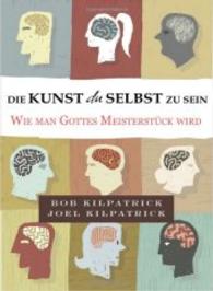Die Kunst du selbst zu sein : Wie man Gottes Meisterstück wird （2013. 240 S. 20.5 cm）
