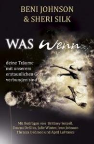 Was wenn ... : deine Träume mit unserem erstaunlichen Gott verbunden sind （Neuausg. 2014. 272 S. 29.8 cm）