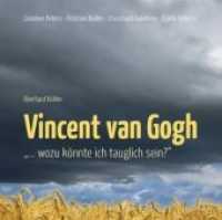 'Vincent van Gogh, ... wozu könnte ich tauglich sein?', 1 Audio-CD : Hörbuch nach Briefen von Vincent van Gogh an seinen Bruder Theo und anderen. 60 Min. （2009）