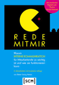 Rede mit mir : Warum interne Kommunikation für Mitarbeitende so wichtig ist und wie sie funktionieren kann （2., überarb. Aufl. 2014. 348 S. m. 40 Abb. 21 cm）