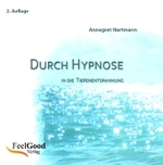 Durch Hypnose in die Tiefenentspannung, 1 Audio-CD : 31 Min. （2. Aufl. 2010）
