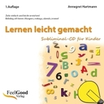 Lernen leicht gemacht, Audio-CD : Subliminal-CD für Kinder. Ziele einfach und leicht erreichen! Beliebig oft hören. Morgens, mittags, abends, immer! （2010）