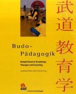 Budo-Pädagogik : Kampf-Kunst in Erziehung, Therapie und Coaching (Gelbe Reihe: Praktische Erlebnispädagogik) （2008. 264 S. 4 Tabellen, 40 SW-Abb., 54 SW-Fotos. 24 cm）