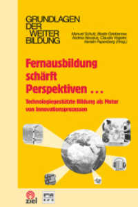 Fernausbildung schärft Perspektiven : Technologiegestützte Bildung als Motor von Innovationsprozessen (Grundlagen der Weiterbildung) （2016. 640 S. zahlreiche Abb. 21 cm）