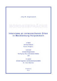 Bordgespräche : Interviews an verwunschenen Orten in Mecklenburg-Vorpommern. In Rerik mit Frau Pastorin Karen Siegert, in Kröslin mit dem Bürgermeister Wolfgnag Woy und dessen Ehefrau und in Lassan mit dem Ingenieur und （1. Aufl. 2013. 78 S. 2 Ktn., 88 Abb. 21 cm）