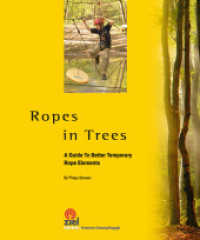 Ropes in Trees : A Guide to Better Temporary Rope Elements (Gelbe Reihe: Praktische Erlebnispädagogik) （2013. 144 S. zahlr. Abb. 24 cm）