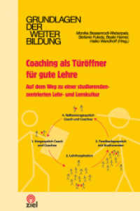 Coaching als Türöffner für gute Lehre : Auf dem Weg zu einer studierendenzentrierten Lehr- und Lernkultur (Grundlagen der Weiterbildung) （1. Aufl. 2013. 192 S. 21 cm）