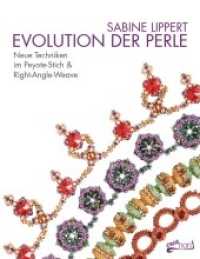 Evolution der Perle : Neue Techniken im Peyote-Stich & Right-Angle-Weave （2014. 132 S. zahlreiche Fotos, Illustrationen und Grafiken. 28 cm）