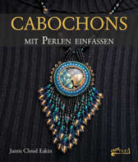 Cabochons mit Perlen einfassen （2016. 132 S. m. zahlr. Fotos, Illustr. u. Grafiken. 25.4 cm）