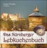 Das Nürnberger Lebkuchenbuch （1., Aufl. 2008. 120 S. ca. 100 farb. u. schw.-w. Abb. 22,5 cm）
