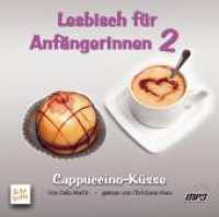 Lesbisch für Anfängerinnen, Audio-CDs : Cappuccino-Küsse. Lesung. 365 Min. (Lesbisch für Anfängerinnen Tl.2) （2011. 1 CD, MP3-Format. 12.4 x 14.2 cm）