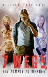 7 Wege, ein Zombie zu werden : Endzeit-Thriller （1. Aufl. 2014. 320 S. 20 cm）