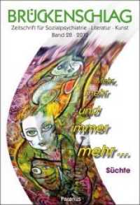 Brückenschlag. Zeitschrift für Sozialpsychiatrie, Literatur, Kunst / Mehr, mehr und immer mehr ... Süchte (Brückenschlag. Zeitschrift für Sozialpsychiatrie, Literatur, Kunst BD 28/2012) （2012. 224 S. zahlreiche farbige Abbildungen. 22 cm）