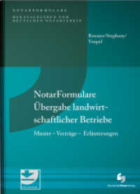 NotarFormulare Übergabe landwirtschaftlicher Betriebe : Muster - Verträge - Erläuterungen. (NotarFormulare) （2021. 296 S. 210 mm）