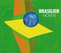 Brasilien hören, 1 Audio-CD (Länder hören - Kulturen entdecken) （2013. Beil.: Booklet (16 S.). 146 x 127 mm）
