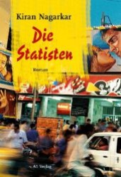 Die Statisten : Roman. Ausgezeichnet mit dem ITB Buch Awards 2013, KulturEN Buchpreis （1. Aufl. 2012. 633 S. 22,5 cm）