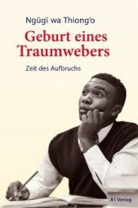 Geburt eines Traumwebers : Zeit des Aufbruchs （2016. 256 S. mit Abbildungen. 221 mm）