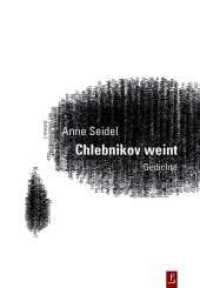 Chlebnikov weint : Gedichte (Reihe Neue Lyrik Bd.9) （2015. 72 S. 21 cm）