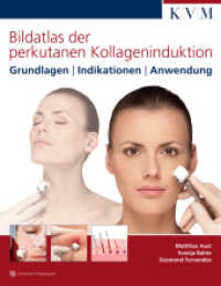 Bildatlas der perkutanen Kollageninduktion : Grundlagen | Indikationen | Anwendung （1. Auflage. 2013. 220 S. 200 Farbabb. 30 cm）