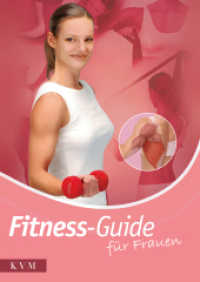 Fitness-Guide für Frauen : Muskelaufbau, Fitness- und Ausdauertraining （2., überarb. Aufl. 2012. 152 S. 200 Farbabb. 240 mm）